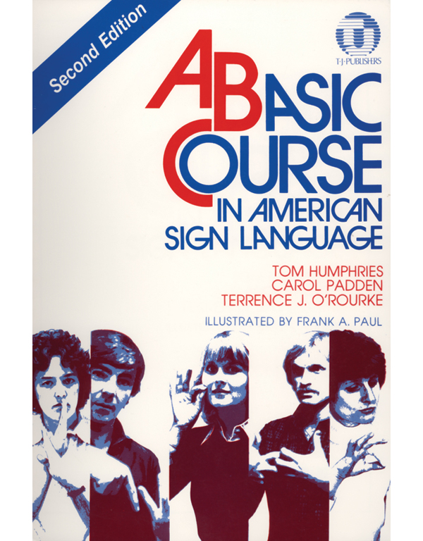 A Basic Course in American Sign Language (Second Edition) DawnSignPress