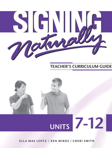 Signing Naturally Units 7-12 Teacher's Curriculum Set